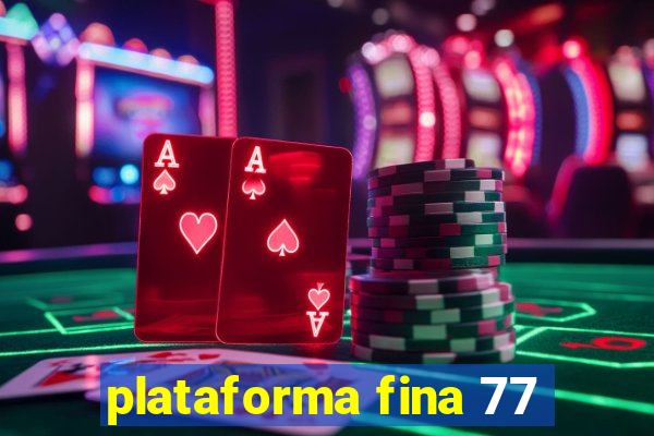 plataforma fina 77